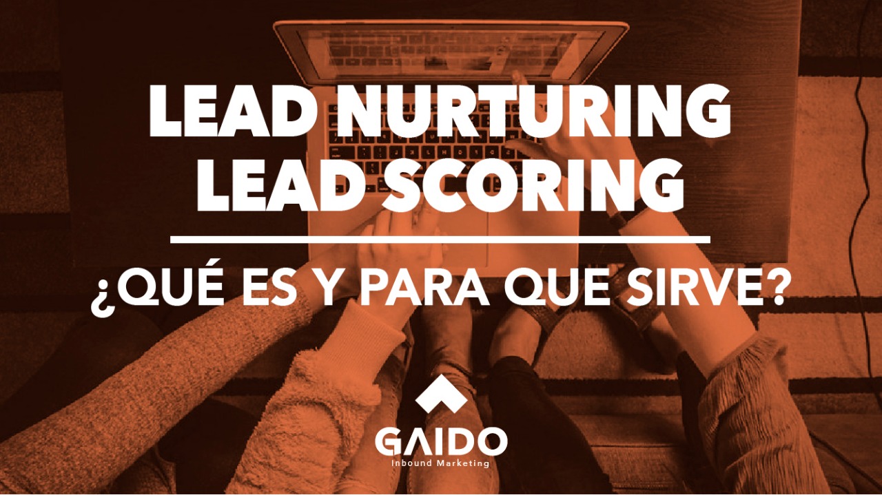 Lead Nurturing Y Lead Scoring ¿qué Es Y Para Que Sirve 4895